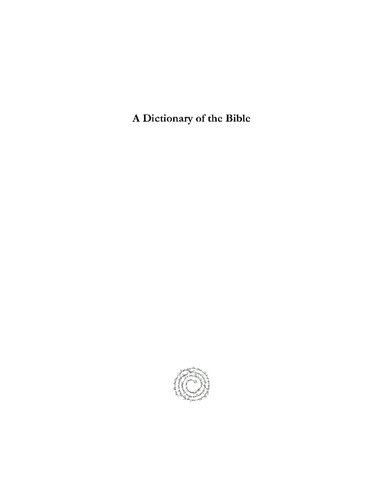 A Dictionary Of The Bible Dealing With Its Language Literature And Contents Including The Biblical Theology James Hastings Editor