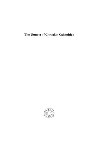 The Utmost Of Christian Calamities The Oppression Aggression Abduction Banishment Slaughter Captivity And Other Atrocities And Contempts Of Christians In Mesopotamia And Mardin In Particular In 1895 And 19141919 Isaac Armalet