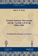 Turkish Students Movements And The Turkish Left In The 1950s1960s Us Diplomatic Documents On Turkey I Rifat N Bali