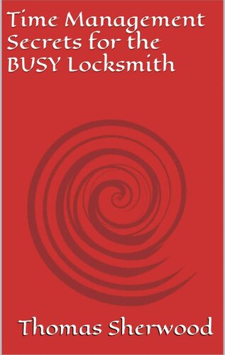 Time Management Secrets For The Busy Locksmith Thomas Sherwood