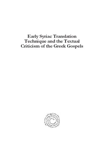 Early Syriac Translation Technique The Textual Criticism Of The Greek Gospels Peter J Williams