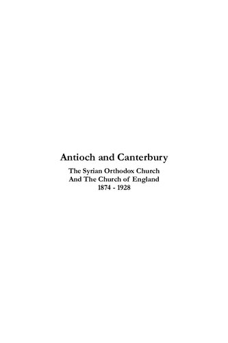 Antioch And Canterbury The Syrian Orthodox Church And The Church Of England 1874 1928 William Henry Taylor