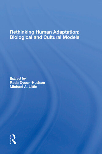 Rethinking Human Adaptation Biological And Cultural Models Rada Dysonhudson Michael A Little Eric Alden Smith