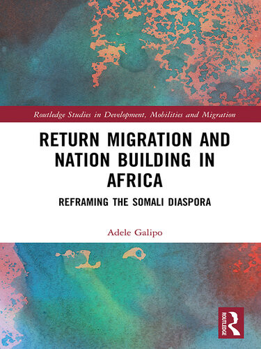 Return Migration And Nation Building In Africa Adele Galipo