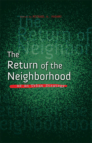 The Return Of The Neighborhood As An Urban Strategy Michael A Pagano