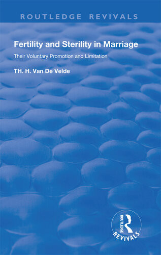 Fertility And Sterility In Marriage Their Voluntary Promotion And Limitation Theodoor Hendrik Van De Velde