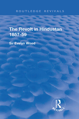 The Revolt In Hindustan 185759 With Eight Illustrations And Five Maps Evelyn Wood