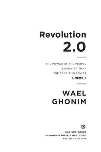 Revolution 20 The Power Of The People Is Greater Than The People In Power A Memoir Wael Ghonim