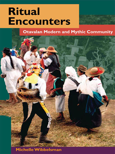 Ritual Encounters Otavalan Modern And Mythic Community Michelle Wibbelsman
