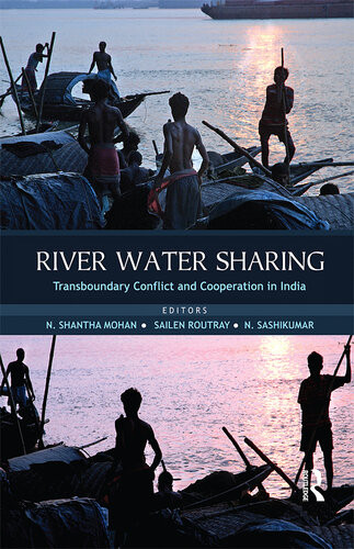 River Water Sharing Transboundary Conflict And Cooperation In India N Shantha Mohan Sailen Routray N Sashikumar