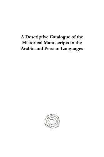 A Descriptive Catalogue Of The Historical Manuscripts In The Arabic And Persian Languages Preserved In The Library Of The Royal Asiatic Society Of Great Britain And Ireland William Hook Morley