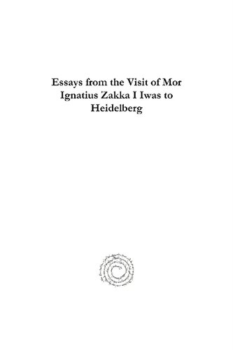 Essays From The Visit Of Mor Ignatius Zakka I Iwas To Heidelberg Ignatius Zakka I Iwas Amill Gorgis George Toro