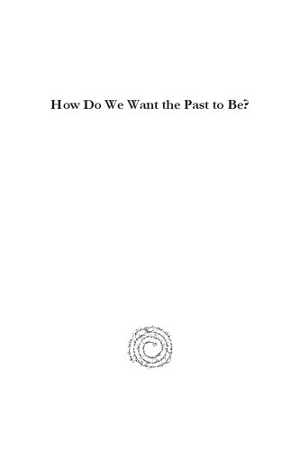 How Do We Want The Past To Be On Methods And Instruments Of Visualizing Ancient Reality Maria Gabriella Micale