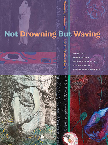 Not Drowning But Waving Susan Brown Jeanne Perreault Joann Wallace