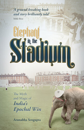 Elephant In The Stadium The Myth And Magic Of Indias Epochal Win Arunabha Sengupta