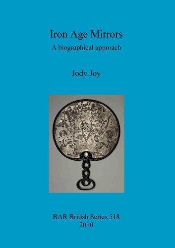 Iron Age Mirrors A Biographical Approach Jody Joy
