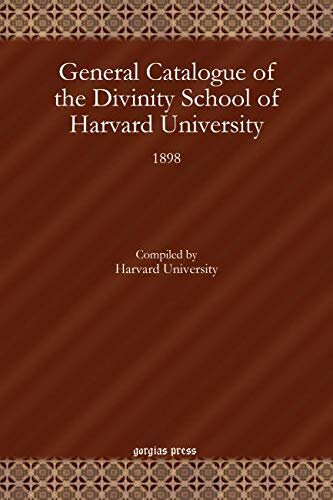 General Catalogue Of The Divinity School Of Harvard University 1898 Harvard University
