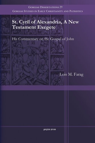 St Cyril Of Alexandria A New Testament Exegete His Commentary On The Gospel Of John Lois Farag