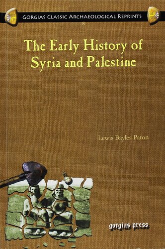The Early History Of Syria And Palestine Gorgias Classic Archaeological Reprints Lewis Bayles Paton