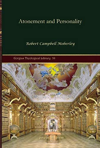 Atonement And Personality Gorgias Theological Library Robert Campbell Moberley