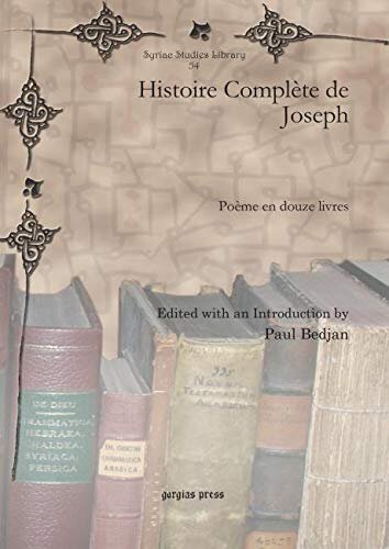 Histoire Complete De Joseph Poeme En Douze Livres Syriac Studies Library Syriac Edition Reprint Unknown