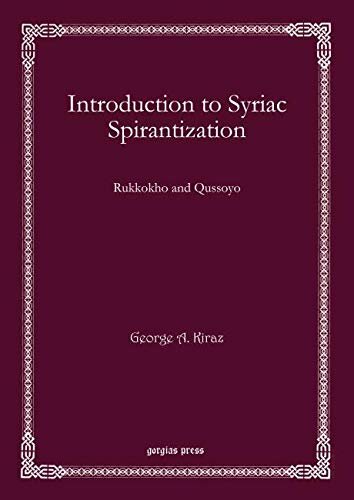 Introduction To Syriac Spirantization Rukkokho And Qussoyo Bar Ebroyo Kloster Publications English And Syriac Edition George Kiraz