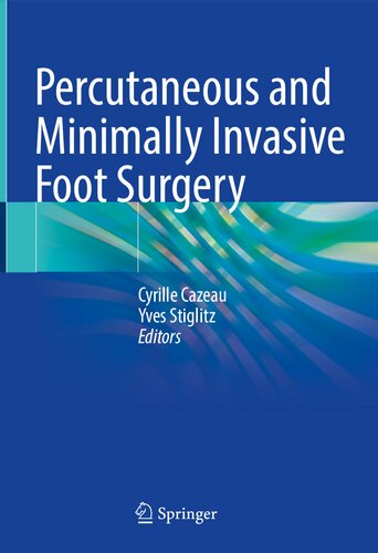 Percutaneous And Minimally Invasive Foot Surgery Cyrille Cazeau
