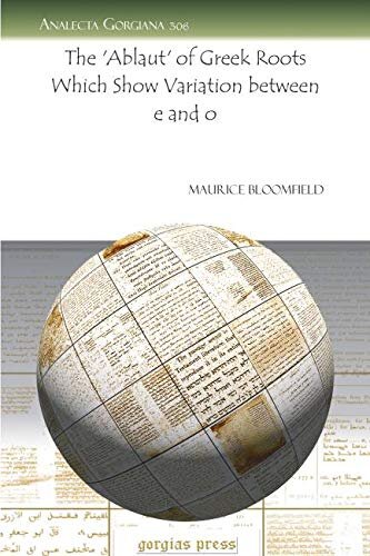 The Ablaut Of Greek Roots Which Show Variation Between E And O Analecta Gorgiana 1st Edition Maurice Bloomfield