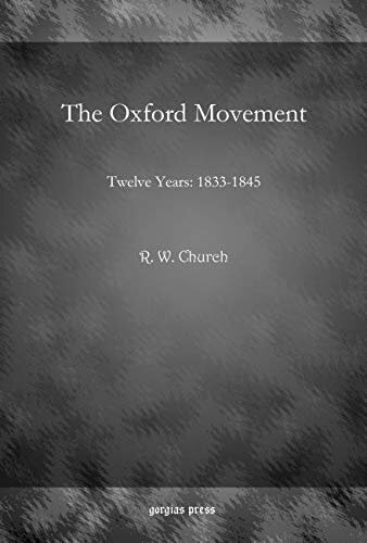 The Oxford Movement Twelve Years 18331845 R W Church
