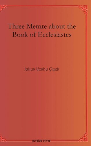 Three Memre About The Book Of Ecclesiastes Syriac Edition Julius Yeshu Cicek