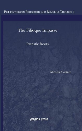 The Filioque Impasse Patristic Roots Michelle Coetzee