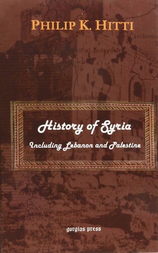 History Of Syria Including Lebanon And Palestine Philip Khuri Hitti