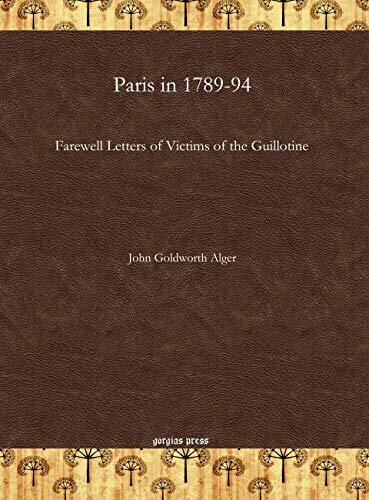 Paris In 178994 Farewell Letters Of Victims Of The Guillotine John Goldworth Alger