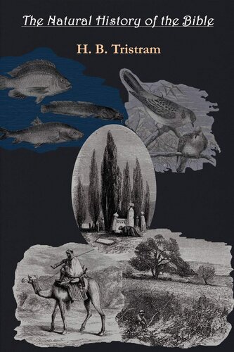 The Natural History Of The Bible Review Of The Physical Geography Geology And Meteorology Of The Holy Land With A Description Of Every Animal And Gorgias Reprint Henry Baker Tristramh B Tristram