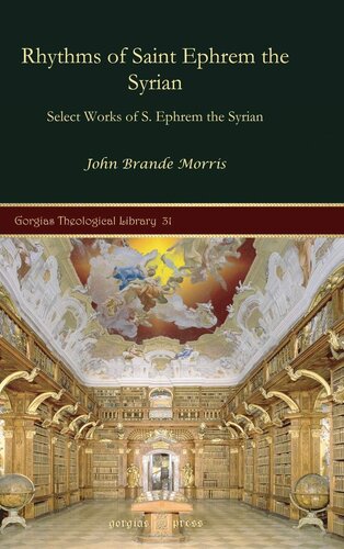 Rhythms Of Saint Ephrem The Syrian Select Works Of Saint Ephrem The Syrian Gorgias Theological Library John Brande Morris
