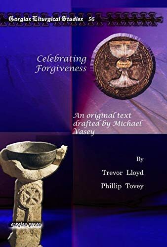 Celebrating Forgiveness An Original Text Drafted By Michael Vasey Gorgias Liturgical Studies Trevor Lloyd