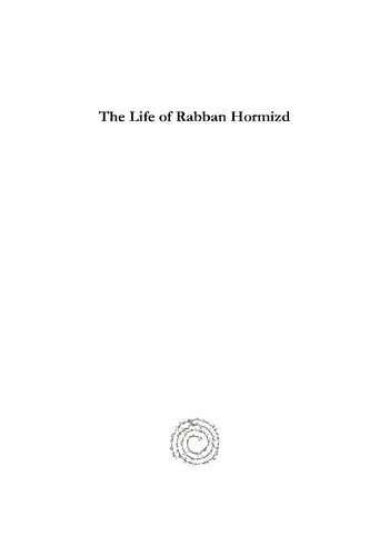 The Life Of Rabban Hormizd And The Foundation Of His Monastery At Alkosh Wahle Sergius Ea Wallis Budge