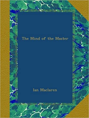 The Mind Of The Master Ian Maclaren