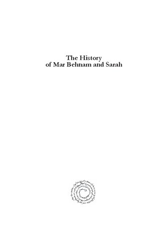 The History Of Mar Behnam And Sarah Martyrdom And Monasticism In Medieval Iraq Jeannenicole Mellon Saintlaurent Kyle Smith