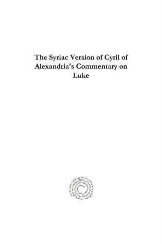 The Syriac Version Of Cyril Of Alexandrias Commentary On Luke Cyril Of Alexandria Robert Payne Smith