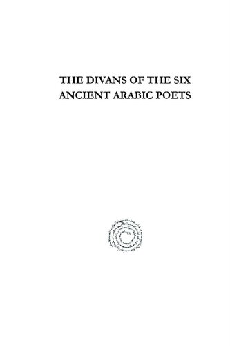The Divans Of The Six Ancient Arabic Poets Ennabiga Antara Tharafa Zuhair Alqama And Imruulqais Wilhelm Ahlwardt