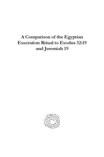 A Comparison Of The Egyptian Execration Ritual To Exodus 32 19 And Jeremiah 19 Michael S Donahou