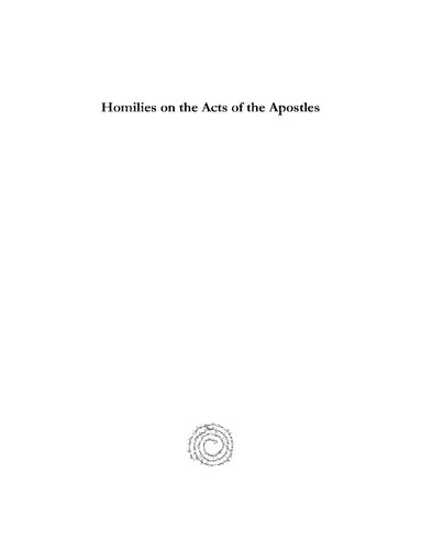 Homilies On The Acts Of The Apostles Part I Homilies 128 John Chrysostom Charles Marriot