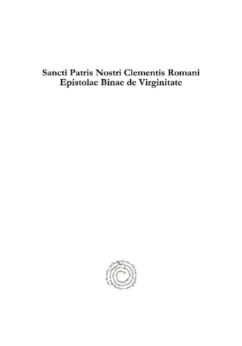 Sancti Patris Nostri Clementis Romani Epistolae Binae De Virginitate The Epistles Of Clement On Virginity Syriac With Latin Translation Joannes Theodore Beelen