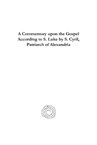 A Commentary Upon The Gospel According To S Luke By S Cyria Commentary Upon The Gospel According To S Luke By S Cyria Commentary Upon The Gospel Robert Payne Smith