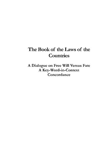 The Book Of The Laws Of The Countries A Dialogue On Free Will Versus Fate A Key Word In Context Concordance Jerome Lund