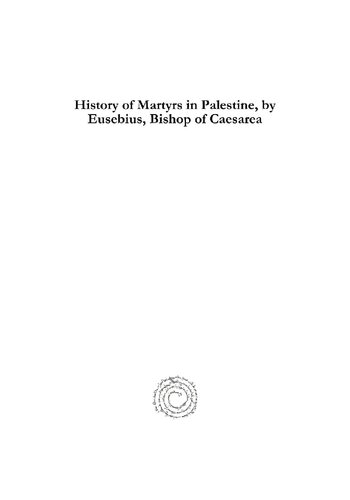 History Of Martyrs In Palestine By Eusebius Bishop Of Caesarea Discovered In A Very Ancient Syriac Manuscript William Cureton