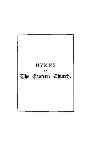 Hymns Of The Eastern Church Translated With Notes And An Introduction John Mason Neale