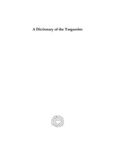 A Dictionary Of The Targumim The Talmud Babli And Yerushalmi And The Midrashic Literature Marcus Jastrow