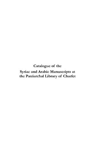 Catalogue Of The Syriac And Arabic Manuscripts At The Patriarchal Library Of Charfet Isaac Armalet